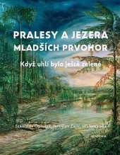 kniha Pralesy a jezera mladších prvohor Když uhlí bylo ještě zelené, Academia 2024