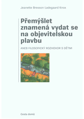 kniha Přemýšlet znamená vydat se na objevitelskou plavbu Aneb filozofický rozhovor s dětmi, Cesta domů 2017