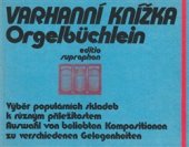 kniha Varhanní knížka Orgelbüchlein Výběr populárních skladeb k různým příležitostem Auswafil von beliebten Kompositionen zu verschiedenen Gelegenheiten, Supraphon 1989