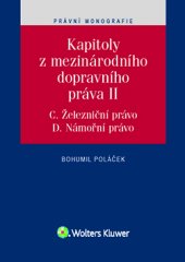 kniha Kapitoly z mezinárodního dopravního práva II C. Železniční právo, D. Námořní právo, Wolters Kluwer 2017