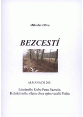 kniha Bezcestí almanach 2011 Literárního klubu Petra Bezruče, kolektivního člena obce spisovatelů Praha, Literární klub Petra Bezruče 2011