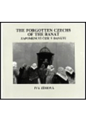 kniha The forgotten Czechs of the Banat = Zapomenutí Češi v Banátu, Köcher & Köcher 1996