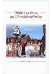 kniha Hody s právem na Uherskohradišťsku, Slovácké muzeum 2008