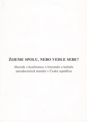 kniha Žijeme spolu, nebo vedle sebe? konference o literatuře a kultuře národnostních menšin v České republice : Praha 14. a 15. května 1998, Obec spisovatelů 1998