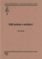 kniha CAM systémy v obrábění I, Vysoká škola báňská - Technická univerzita Ostrava 2008