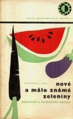 kniha Nové a málo známé zeleniny pěstování a kuchyňská úprava, Státní zemědělské nakladatelství 1966