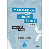 kniha Matematika pro střední školy  6. díl - Stereometrie - zkrácená verze, Didaktis 2020