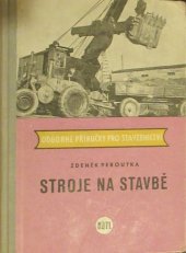 kniha Stroje na stavbě Pomocná kn. pro 2. roč. prům. škol stavebních : Určeno pracovníkům na stavbách, SNTL 1958