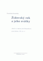 kniha Židovský rok a jeho svátky "Budeš se radovat před Hospodinem, svým Bohem" (Dt 16,11), Univerzita Palackého 2001