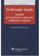 kniha Svěřenské fondy institut pro uchování a převody rodinného majetku, Wolters Kluwer 2012