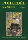 kniha Pohleděl na něho s láskou katecheze pro křesťanský růst mládeže, Matice Cyrillo-Methodějská 2001