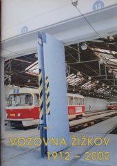 kniha Vozovna Žižkov 1912-2002, Dopravní podnik hl. m. Prahy 2002