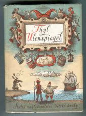 kniha Thyl Ulenspiegel hrdinné, veselé i slavné příběhy Thylberta Ulenspiegela a Lamma Goedzaka ve Flandřích i jinde, SNDK 1957