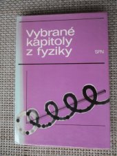 kniha Vybrané kapitoly z fyziky Učebnice pro gymnázia, SPN 1987