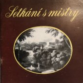 kniha Setkání s mistry Výstava málo známých obrazů z východočes. zámků : Katalog výstavy, Pardubice, listopad 1973, Východočeská galerie 1973