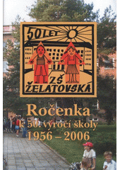 kniha 50 let ZŠ Želatovská Přerov, 1956-2006, ZŠ Želatovská 2006