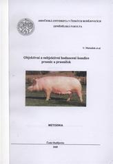 kniha Objektivní a subjektivní hodnocení kondice prasnic a prasniček metodika, Jihočeská univerzita, Zemědělská fakulta 2008