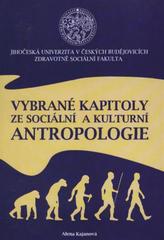 kniha Vybrané kapitoly ze sociální a kulturní antropologie, Jihočeská univerzita, Zdravotně sociální fakulta 2011