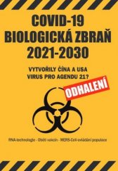 kniha COVID-19 Biologická zbraň 2021-2030 Vytvořily Čína a USA virus pro Agendu 21? Odhalení, Bodyart Press 2022