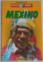 kniha Mexiko cestovní příručka se 141 vyobrazeními a 21 mapami, GeoMedia 1999