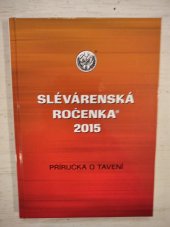 kniha Slévárenská ročenka  2015 příručka o tavení, Česká slévárenská společnost 2015