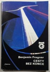 kniha Cesty bez konce o pěšinách, stezkách, silnicích, dálnicích a také o krajině : pro čtenáře od 12 let, Albatros 1982