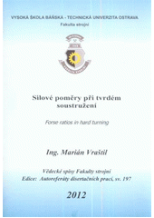 kniha Silové poměry při tvrdém soustružení [autoreferát] disertační práce, Vysoká škola báňská - Technická univerzita Ostrava 2012