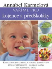 kniha Vaříme pro kojence a předškoláky klasická kuchařská kniha a příručka zdravé výživy, Slovart 2008