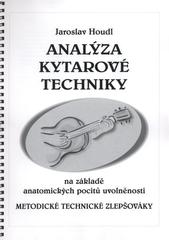 kniha Analýza kytarové techniky na základě anatomických pocitů uvolněnosti metodické technické zlepšováky, J. Houdl 2010