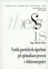 kniha Využití genetických algoritmů při optimalizaci procesů v elektroenergetice = Optimalization of electrical power engineering processes by genetic algorithms : zkrácená verze Ph.D. Thesis, Vysoké učení technické v Brně 2009