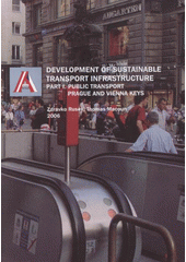 kniha Development of sustainable transport infrastructure. Part I., - Public transport, Prague and Vienna keys, EUROARCH 2006