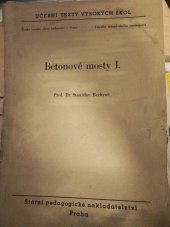 kniha Betonové mosty 1. [díl] [Určeno] pro posluchače fak. inž. stavitelství., SPN 1953