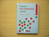 kniha Pozor na chemické látky! Bezpečnost a ochrana zdraví při práci s chem. látkami : Praktický rádce a pomocník pracujících a odpovědných orgánů při snižování úrazovosti a chorob z povolání i při zlepšování pracovního, Práce 1962