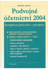 kniha Podvojné účetnictví 2004 komplexní průvodce s předpisy : výklad principů a vazeb podvojného účetnictví v souladu [sic] novelami, předpisy v úplném znění k 1.1.2004: České účetní standardy, zákon o účetnictví, vyhláška č. 500/2002 Sb., zákon o daních z příjmů ..., Grada 2004