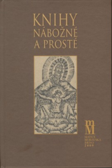 kniha Knihy nábožné a prosté k nábožensky vzdělávací slovesné tvorbě doby barokní, Matice moravská 2009