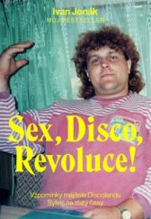 kniha Sex, Disco, Revoluce! Vzpomínky majitele Discolandu Sylvie na zlatý časy, Culina Botanica 2019