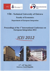 kniha Proceedings of the 1st International Conference on European Integration 2012 - ICEI 2012 17th-18th May 2012, Ostrava, Czech Republic, VŠB - Technical University of Ostrava 2012