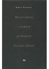 kniha Místní jména v českých překladech Starého zákona, Refugium Velehrad-Roma 2009