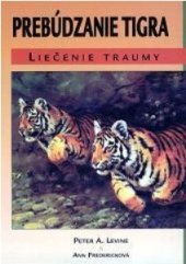 kniha Prebúdzanie tigra liečenie traumy, Občanske združenie Pro Familia 2001