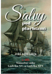 kniha Salvy pod plachtami Námořní války Ludvíka XV. a Ludvíka XVI., Akcent 2021