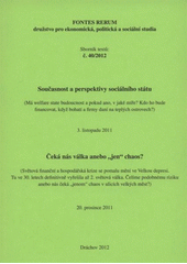 kniha Současnost a perspektivy sociálního státu (má welfare state budoucnost a pokud ano, v jaké míře? Kdo ho bude financovat, když bohatí a firmy daní na teplých ostrovech?) : 3. listopadu 2011 ; Čeká nás válka anebo "jen" chaos? : (Světová finanční a hospodářská krize se pomalu mění ve Velkou depresi, Fontes Rerum 2012