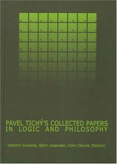 kniha Pavel Tichý's collected papers in logic and philosophy, Filosofia 2004