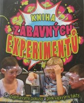 kniha Kniha zábavných experimentů Se zajímavými pokusy a překvapivými fakty, Svojtka & Co. 2014