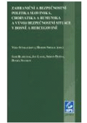 kniha Zahraniční a bezpečnostní politika Slovinska, Chorvatska a Rumunska a vývoj bezpečnostní situace v Bosně a Hercegovině, Masarykova univerzita, Mezinárodní politologický ústav 2005