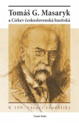 kniha Tomáš G. Masaryk a Církev československá husitská K 100. výročí republiky, Církev československá husitská 2018