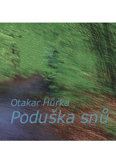 kniha Poduška snů, Otakar Hůrka 2009