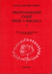 kniha Prostonárodní české písně a říkadla 2. Písně věku mládeneckého a panenského I - s nápěvy vřazenými do textu, Panton 1985