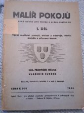 kniha Malíř pokojů, odborná nauka pro malby a práce nástěnné I. díl, - Vývoj malířství pokojů, nářadí a nástroje, barvy, pojidla a přípravy barev - učebnice na odborných pokračovacích školách pro malíře pokojů, pro I. a II. semestr., Ústav pro učebné pomůcky průmyslových a odborných škol 1940