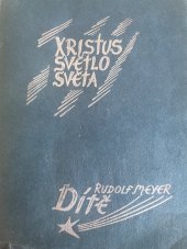 kniha Dítě O zázraků zrození a vývoje člověka a O pěstování dětské duše, Spolek přátel Obce křesťanů 1939