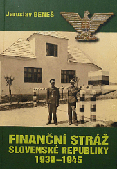 kniha Finanční stráž Slovenské republiky 1939-1945, Fortprint 2013